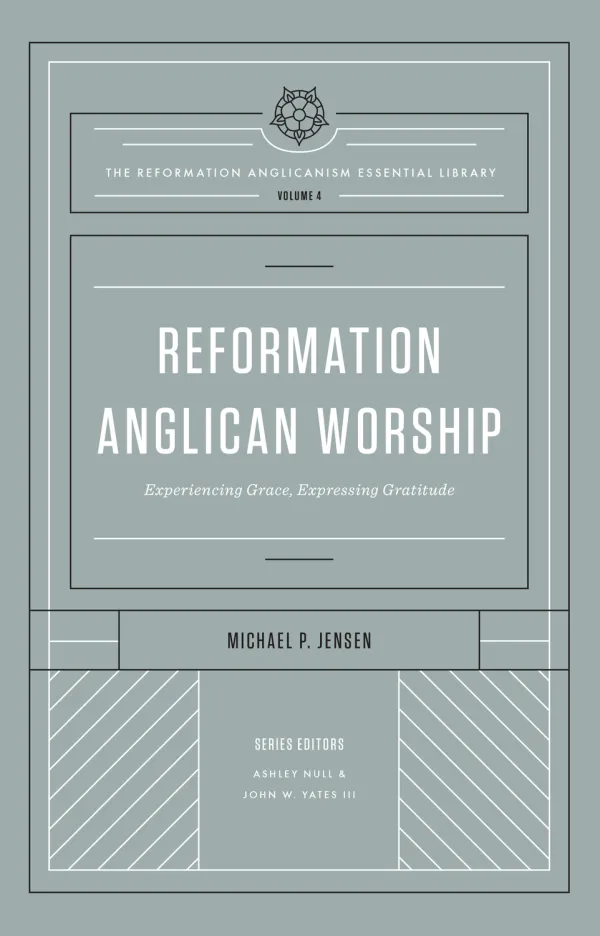 Reformation Anglican Worship (Volume 4)