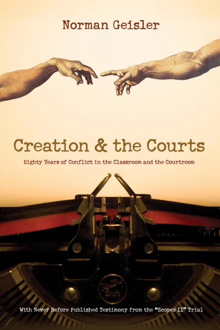 Creation and the Courts (With Never Before Published Testimony from the