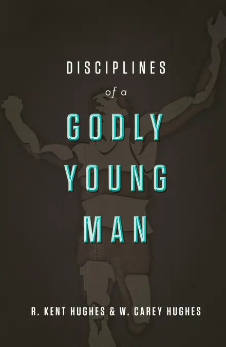 Disciplines of a Godly Young Man