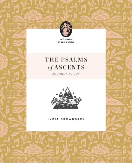 The Psalms of Ascents (Flourish Bible Study)