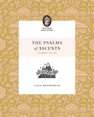 The Psalms of Ascents (Flourish Bible Study)