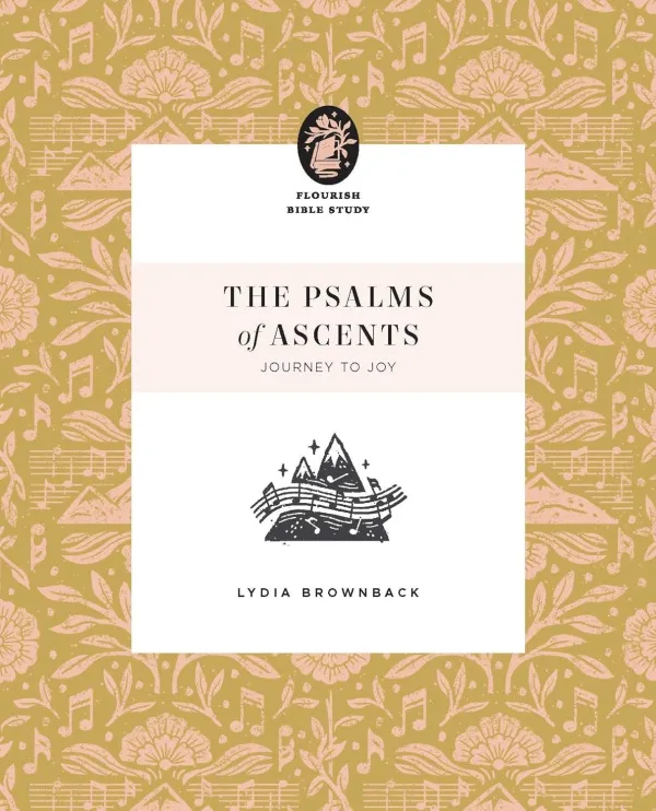 The Psalms of Ascents (Flourish Bible Study)