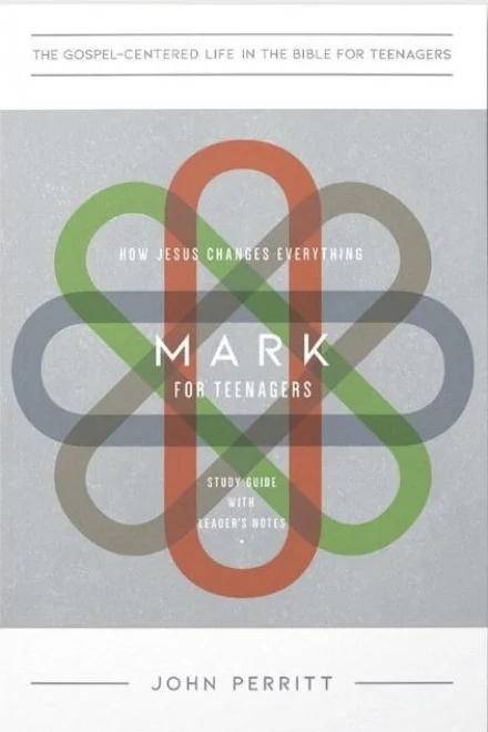 Mark for Teenagers: How Jesus Changes Everything