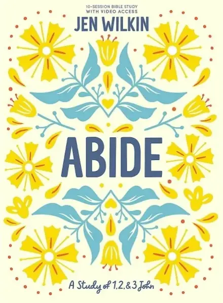 Abide (Bible Study Book with Video Access)