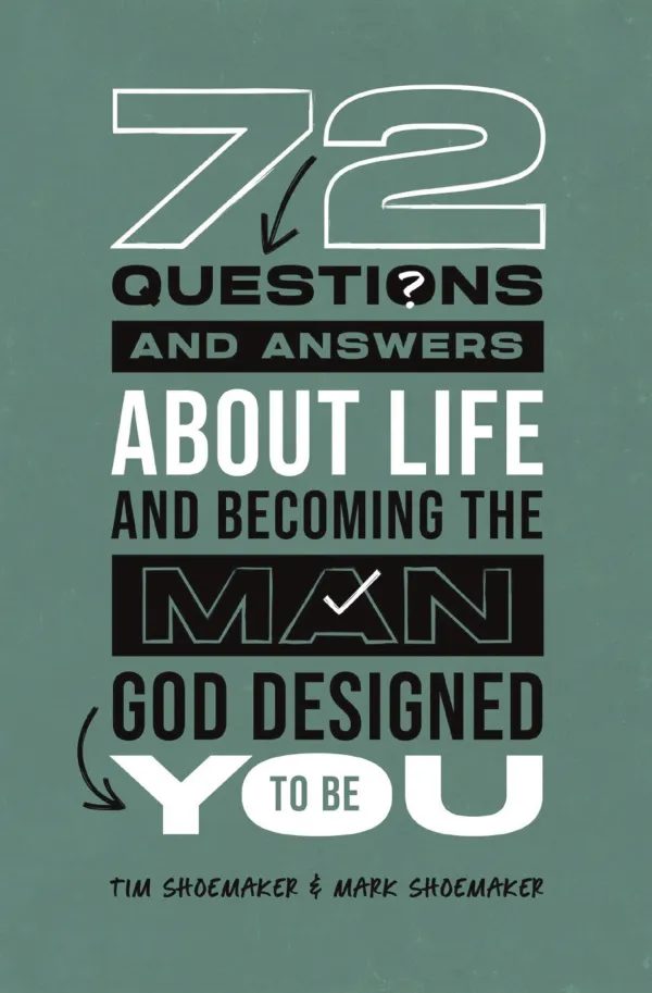 72 Questions (And Answers) About Life and Becoming the Man God Designed You to Be