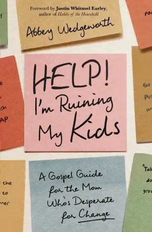 Help! I'm Ruining My Kids