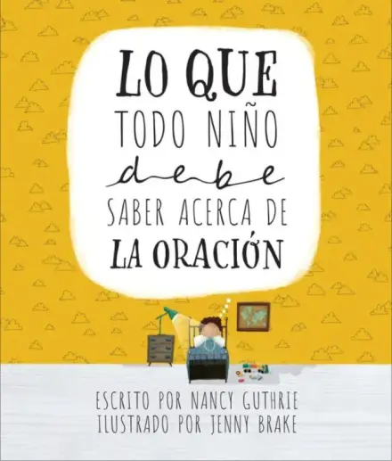 What Every Child Should Know About Prayer (Spanish)