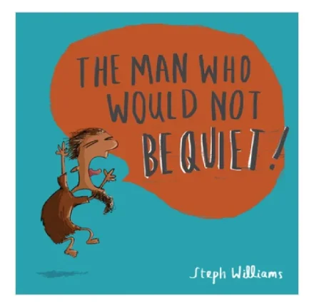 The Man Who Would Not Be Quiet!