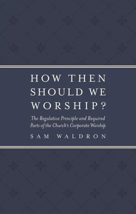 How Then Should We Worship?