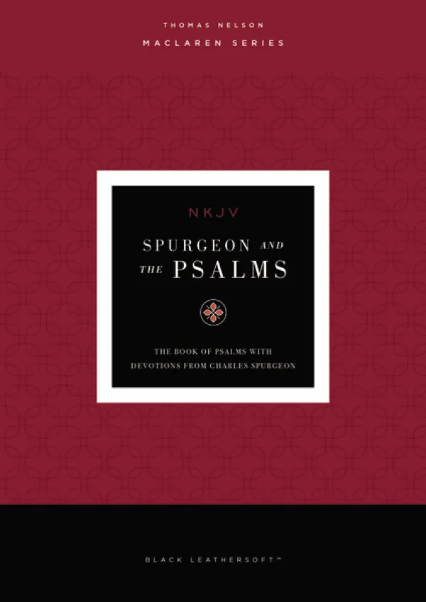 Spurgeon and the Psalms (NKJV, Black Leathersoft, Comfort Print)