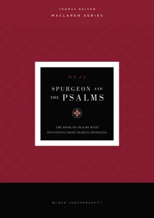 Spurgeon and the Psalms (NKJV, Black Leathersoft, Comfort Print)
