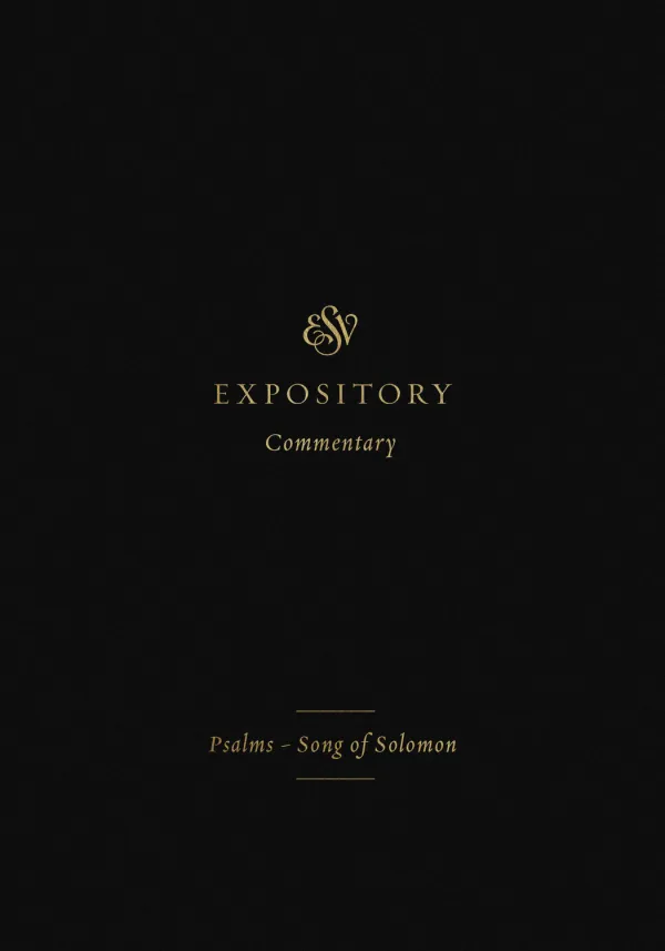 ESV Expository Commentary: Psalms-Song of Solomon