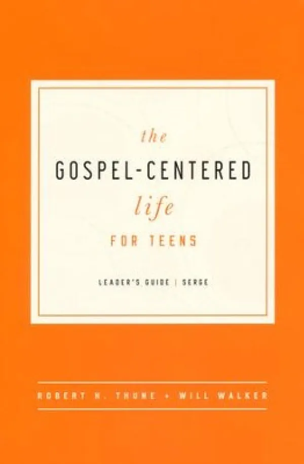 The Gospel-Centered Life for Teens