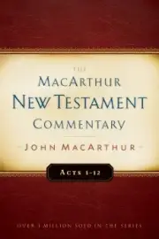 The MacArthur New Testament Commentary Acts 1-12