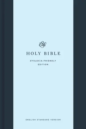 ESV Holy Bible: Dyslexia-Friendly Edition