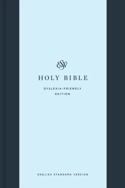 ESV Holy Bible: Dyslexia-Friendly Edition