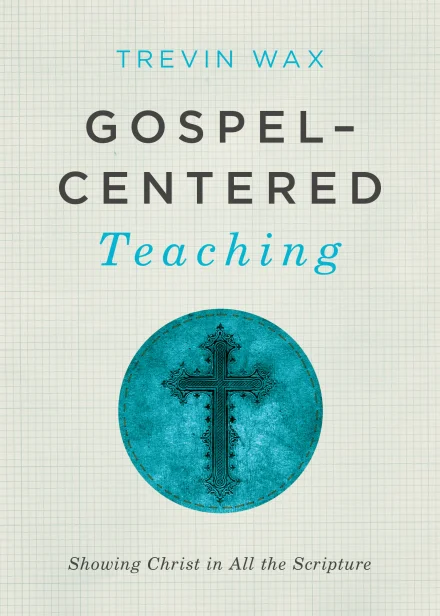 Gospel-Centered Teaching
