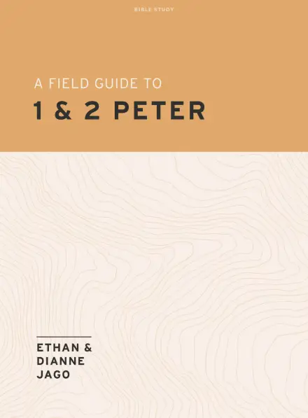 A Field Guide to 1 & 2 Peter (Teen Bible Study)