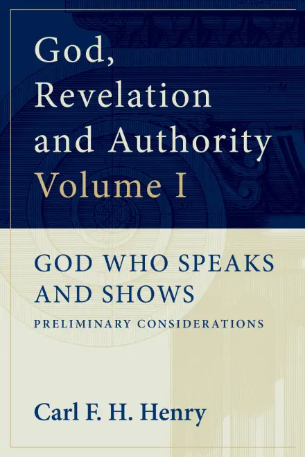 God, Revelation and Authority (Volume I)