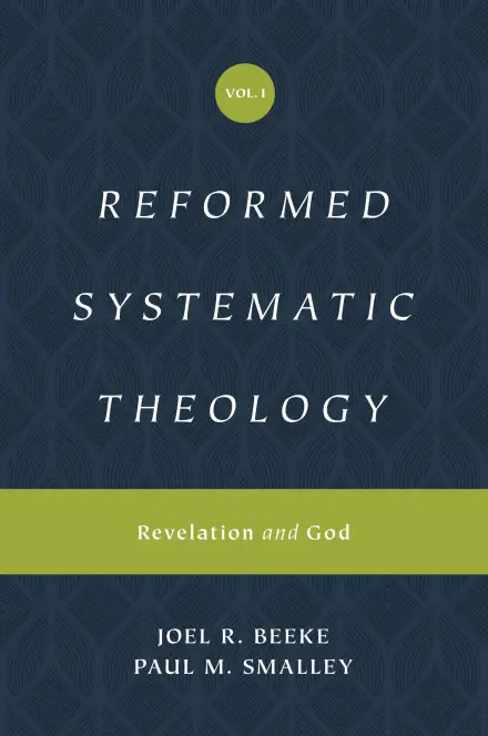 Reformed Systematic Theology: Volume 1