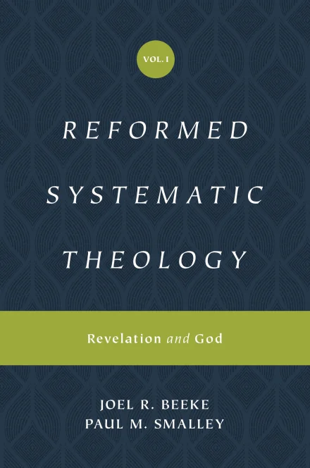 Reformed Systematic Theology: Volume 1