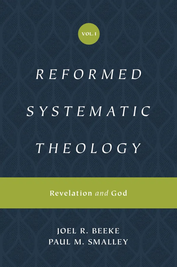 Reformed Systematic Theology: Volume 1