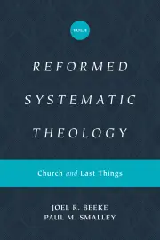 Reformed Systematic Theology: Volume 4