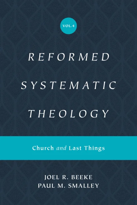Reformed Systematic Theology: Volume 4