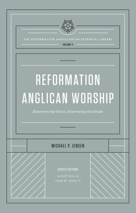 Reformation Anglican Worship (Volume 4)