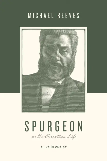 Spurgeon on the Christian Life