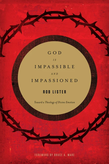 God Is Impassible and Impassioned