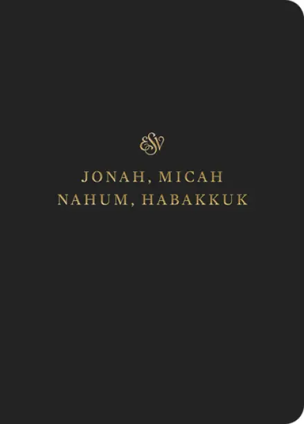 ESV Scripture Journal: Jonah, Micah, Nahum, and Habakkuk