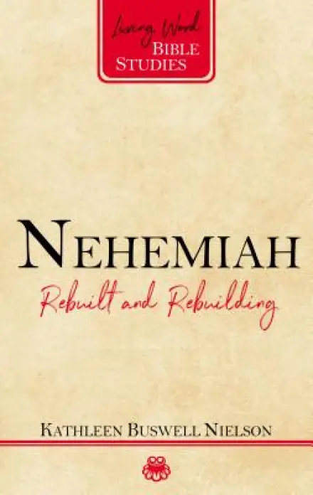 Nehemiah: Rebuilt and Rebuilding