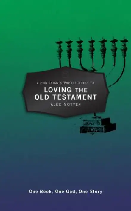 A Christian’s Pocket Guide to Loving the Old Testament