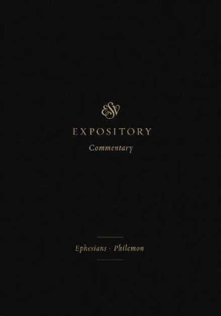 ESV Expository Commentary: Ephesians-Philemon