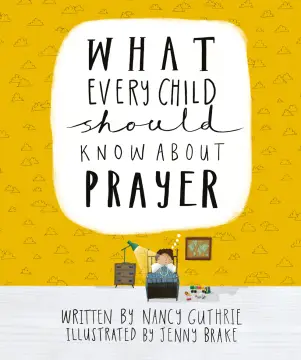 What Every Child Should Know About Prayer