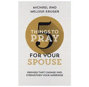 5 Things to Pray for Your Spouse