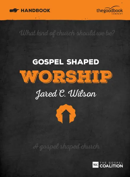 Gospel Shaped Worship - Handbook