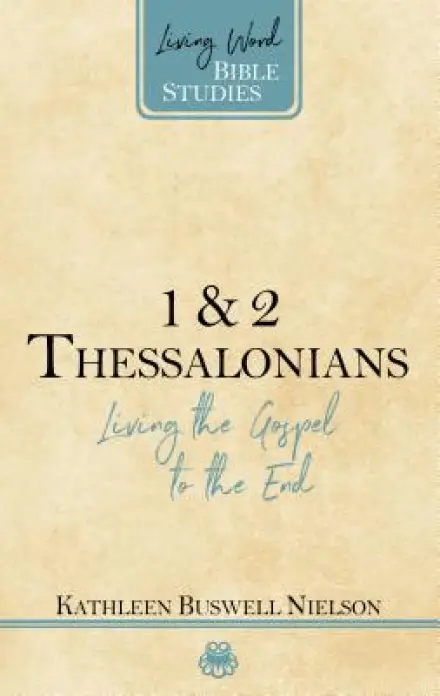 1 & 2 Thessalonians: Living the Gospel to the End