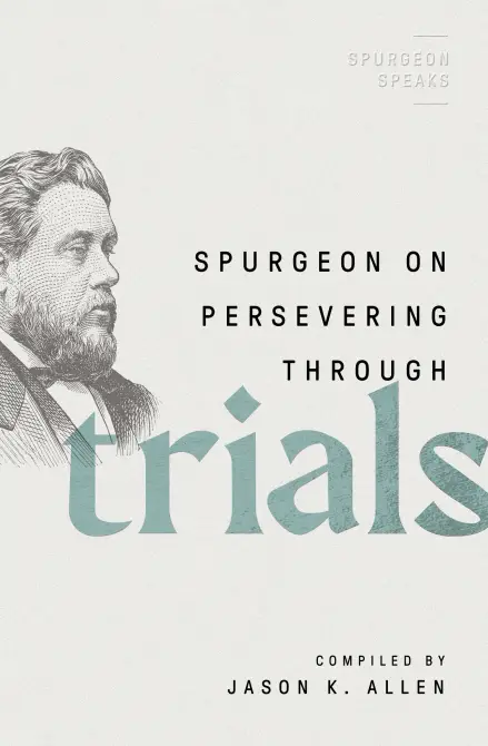 Spurgeon on Persevering Through Trials