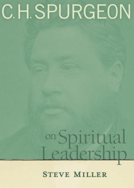 C H Spurgeon On Spiritual Leadership