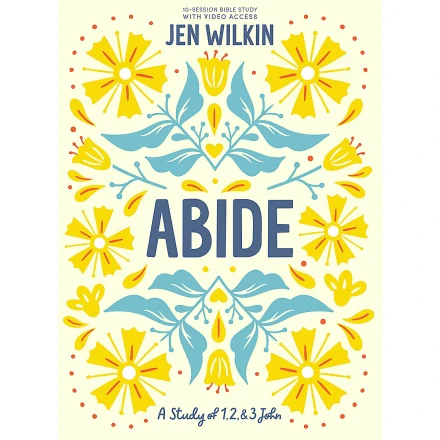 Abide (Bible Study Book with Video Access)
