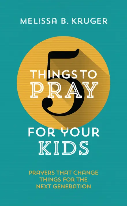5 Things to Pray for your Kids