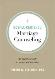 Gospel-Centered Marriage Counseling