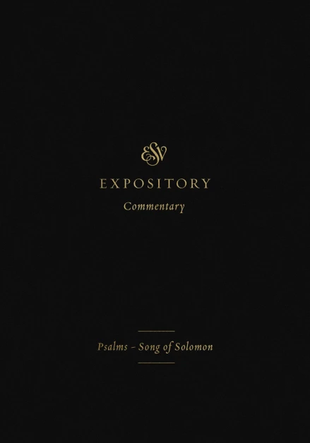 ESV Expository Commentary: Psalms-Song of Solomon