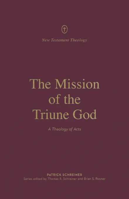 The Mission of the Triune God: A Theology of Acts