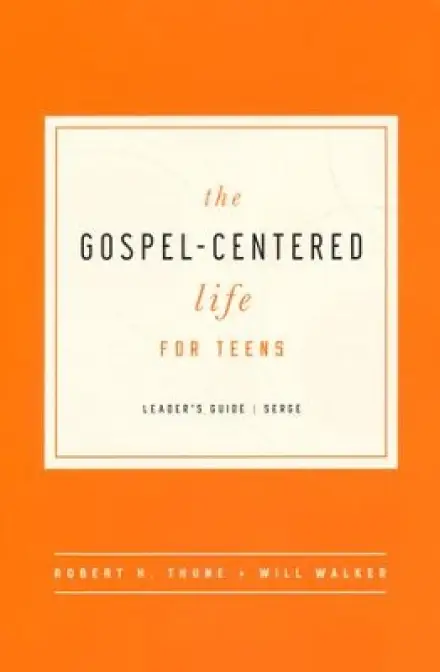 The Gospel-Centered Life for Teens