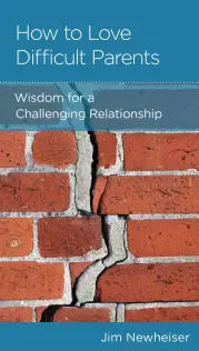 How to Love Difficult Parents