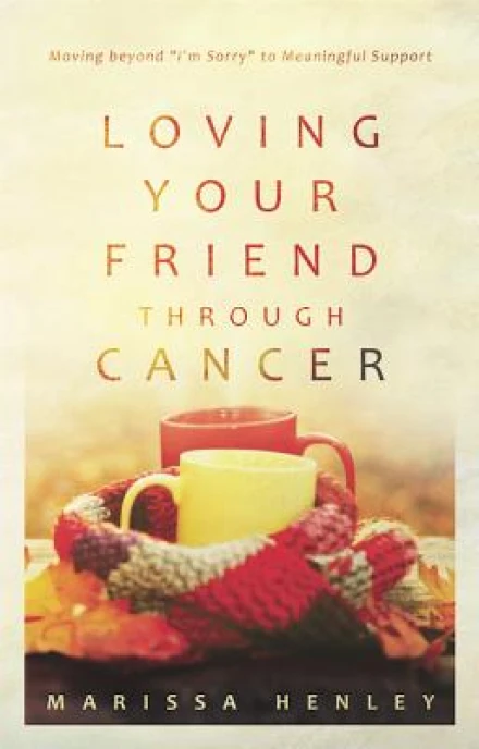 Loving Your Friend through Cancer