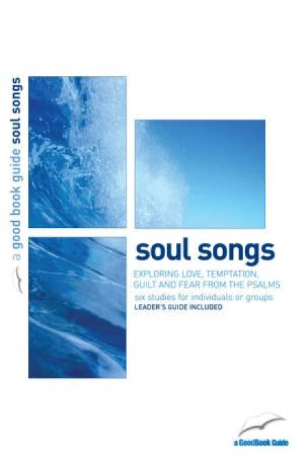 Psalms: Soul Songs [Good Book Guide]